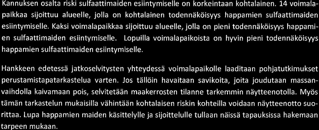 Kannuksen osalta riski sulfaattimaiden esiintymiselle on korkeintaan kohtalainen. L4 voimalapaikkaa sijoittuu alueelle, jolla on kohtalainen todennäköisyys happamien sulfaattimaiden esiintymiselle.