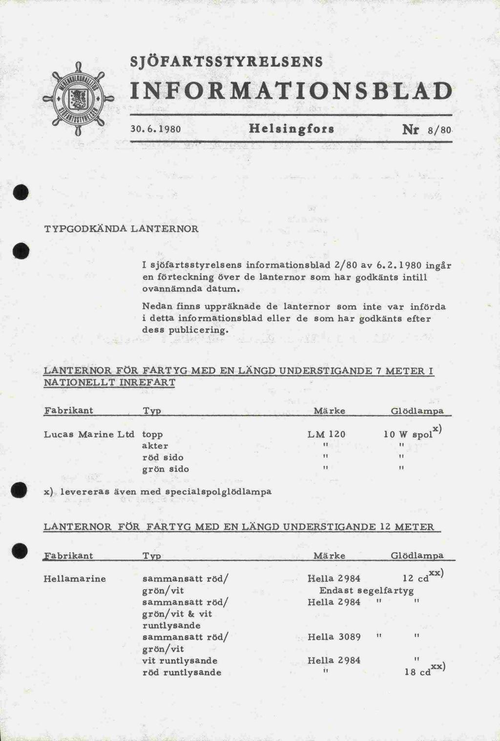 grön/vit & en JÖFARTTYRELEN INFORMATIONBLAD 30. 6. 1980 Helsingfors Nr 8/80 TYPGODKÄNDA LANTERNOR I sjöfartsstyrelsens informationsblad 2/