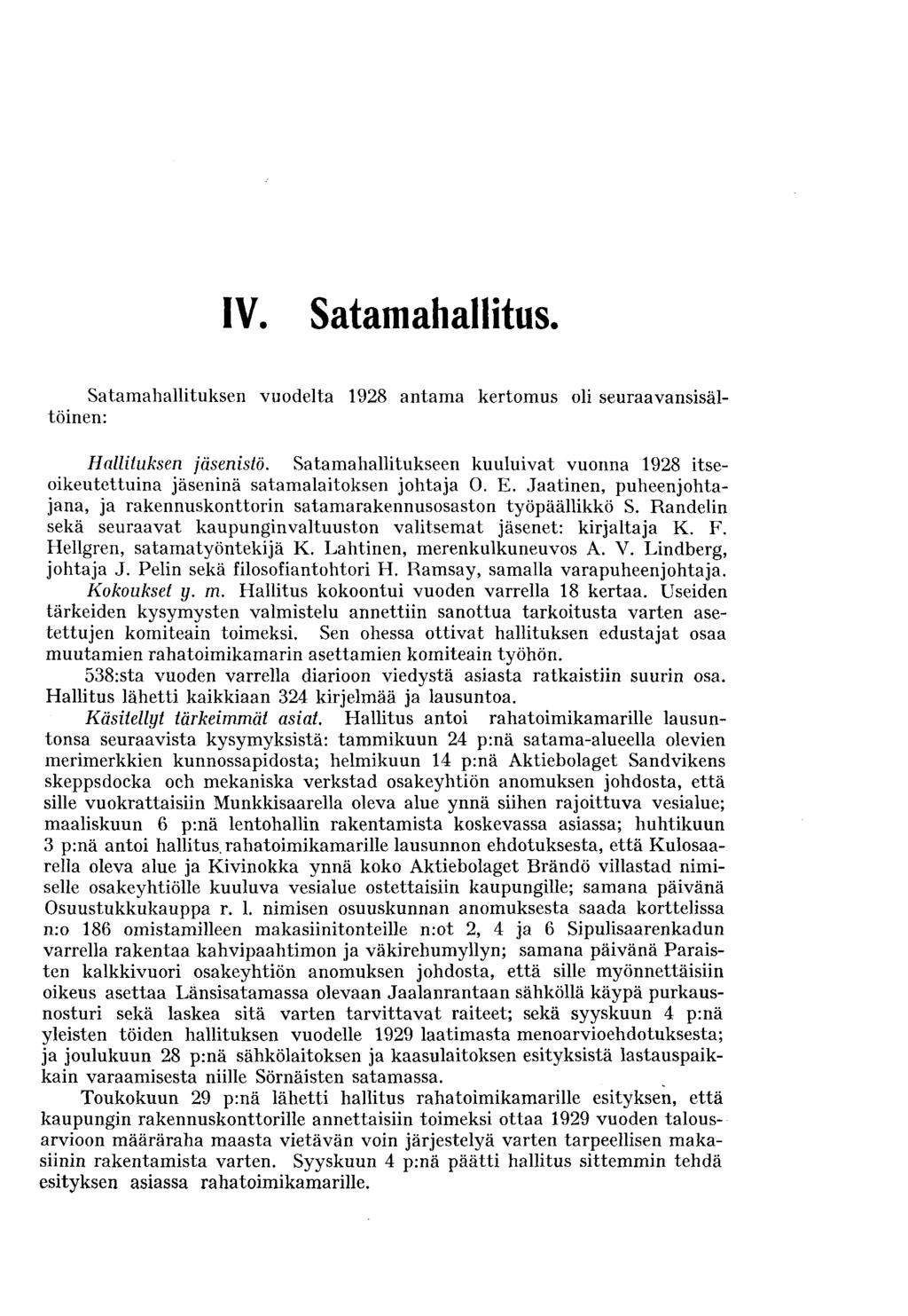 IV. Satamahallitus. Satamahallituksen vuodelta 1928 antama kertomus oli seuraavansisältöinen: Hallituksen jäsenistö.