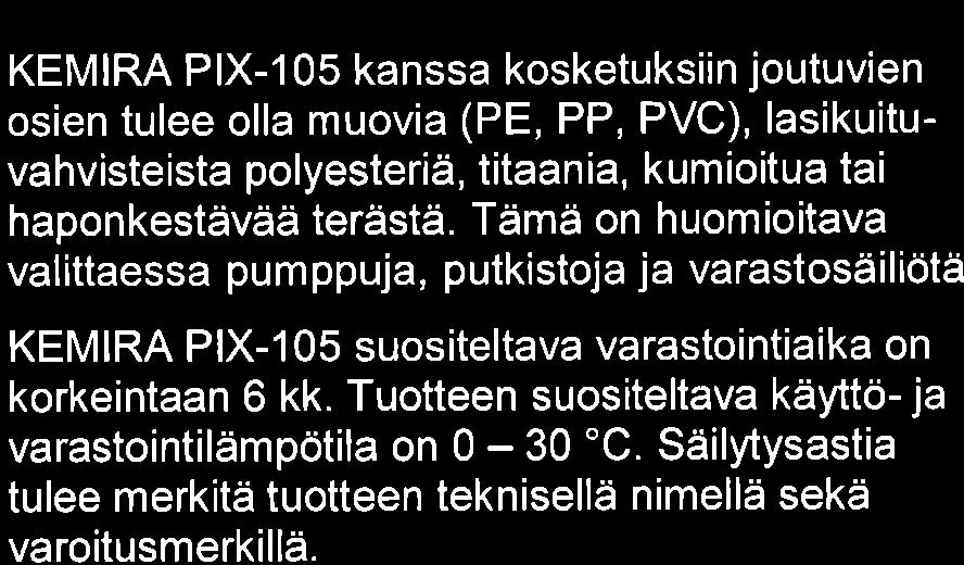 KEMIRA PIX-1 05 sopii jätevesien puhdistukseen, lietteenkäsittelyyn sekä myös rikkivedyn torjuntaan.