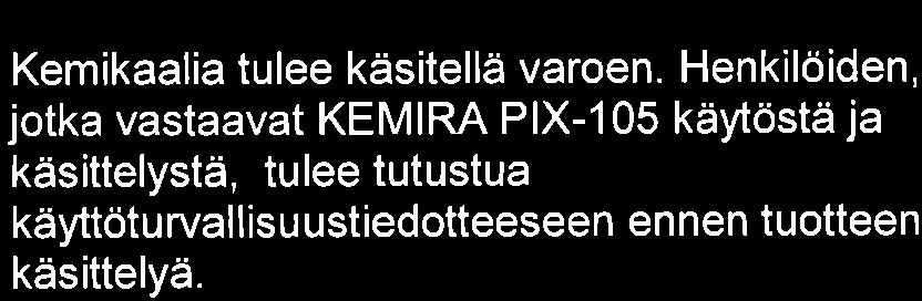 O,5 a/o <0,5 % 1,50 t 0,05 g/cm3 Toimitukset KEMIRA PIX-1 05 toimitetaan irtotavarana säiliöautolla.