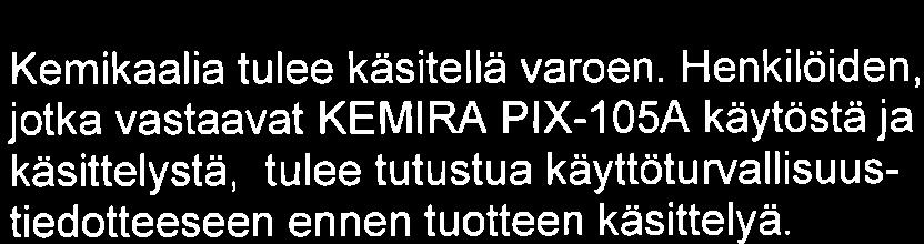 KEM IRA P lx-1 054 suositeltava varastointiaika on korkeintaan 6 kk. Tuotteen suositeltava käyttö- ja varastointilämpötila on 0-30 'C.