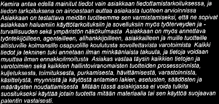 ) <0,5 % Alumiini (Al3') Tiheys (20"C) O,4 t0,2o/o 1,48 r 0,05 g/cm3 Käy turvallisuus Kemikaalia tulee käsitellä varoen.