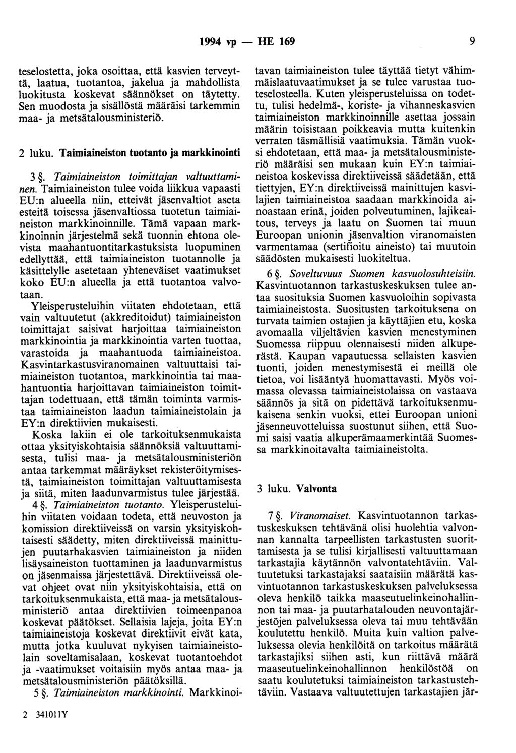 1994 vp- HE 169 9 teselostetta, joka osoittaa, että kasvien terveyttä, laatua, tuotantoa, jakelua ja mahdollista Iuokitusta koskevat säännökset on täytetty.