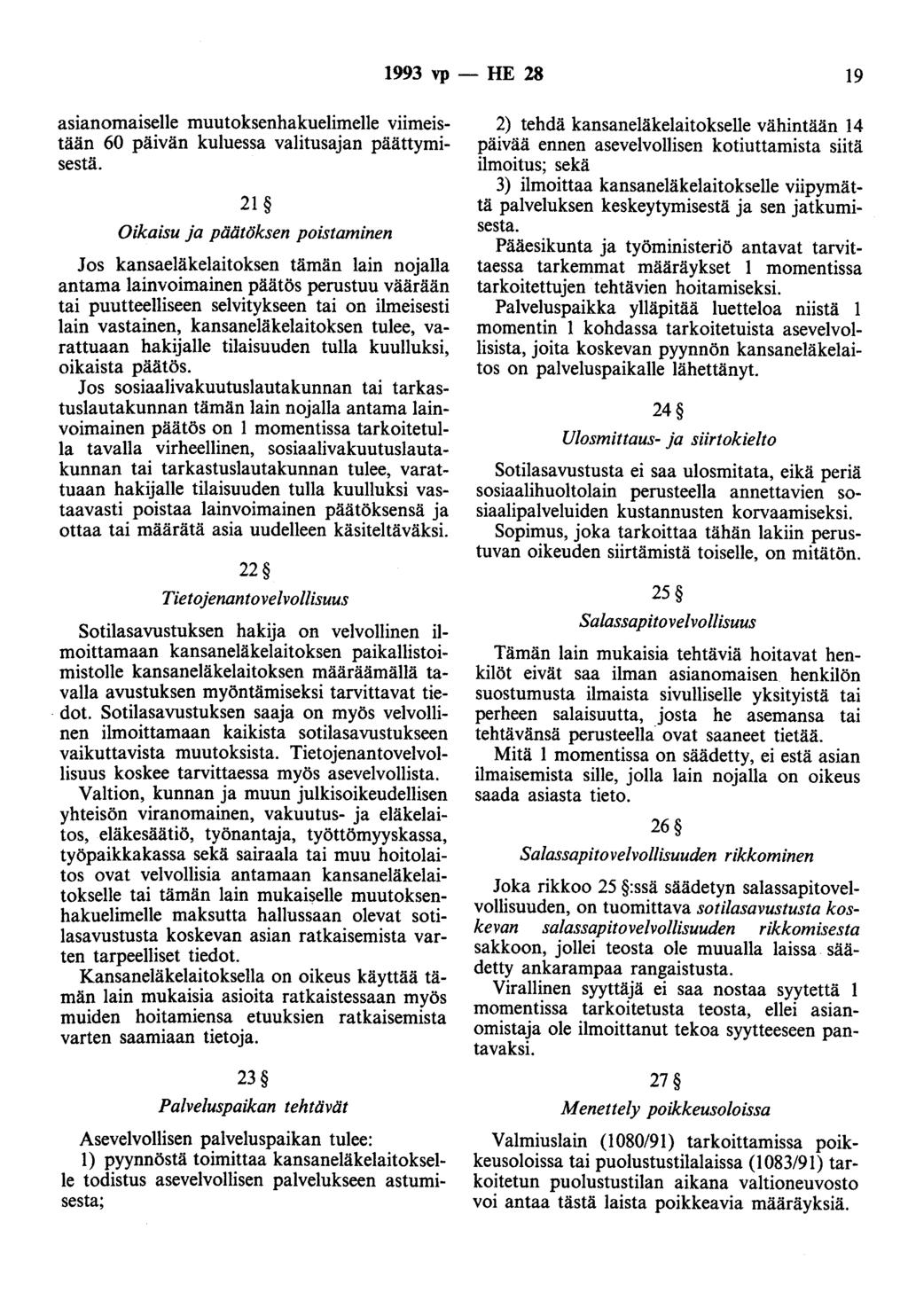 1993 vp - HE 28 19 asianomaiselle muutoksenhakuelimelle viimeistään 60 päivän kuluessa valitusajan päättymisestä.