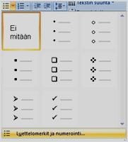 7 Luettelomerkit ja numerointi Oletus on, että valmiissa diarakenteissa olevat tekstikehykset (sisältö) ovat aina luetteloituja.