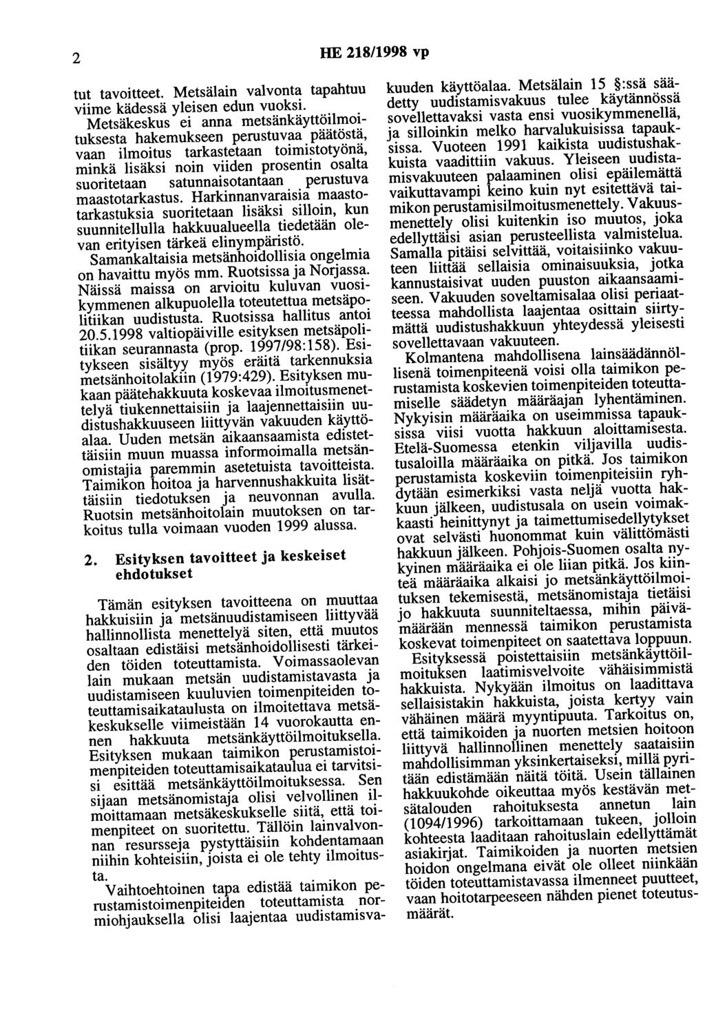 2 HE 218/1998 vp tut tavoitteet. Metsälain valvonta tapahtuu viime kädessä yleisen edun vuoksi.