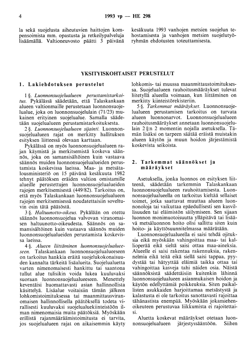 4 1993 vp - HE 298 Ja sekä suojelusta aiheutuvien haittojen kompensoimista mm. opastusta ja retkeilypalveluja lisäämällä.