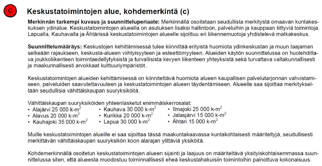 MRL:n mukainen maakuntakaava sisältää yleispiirteisen suunnitelman alueiden käytöstä maakunnassa tai sen osa-alueella.