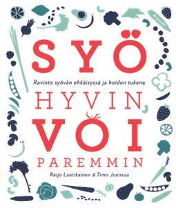 Koonnut Satu Lipponen KIRJA Reijo Laatikainen ja Timo Joensuu: Syö hyvin, voi paremmin Ravinto syövän ehkäisyssä ja hoidon tukena.