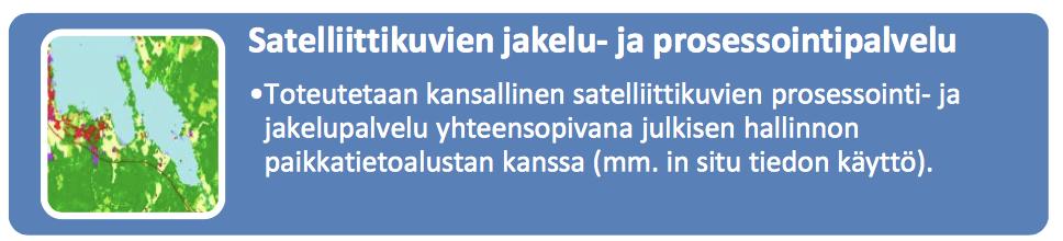 Satelliittikuvat Satelliittikuva-aineistot ja niihin liittyvät palvelut tulisi nähdä osana paikkatietoinfrastruktuuria; satelliittikuvien jalostaminen ja kuviin liittyvät