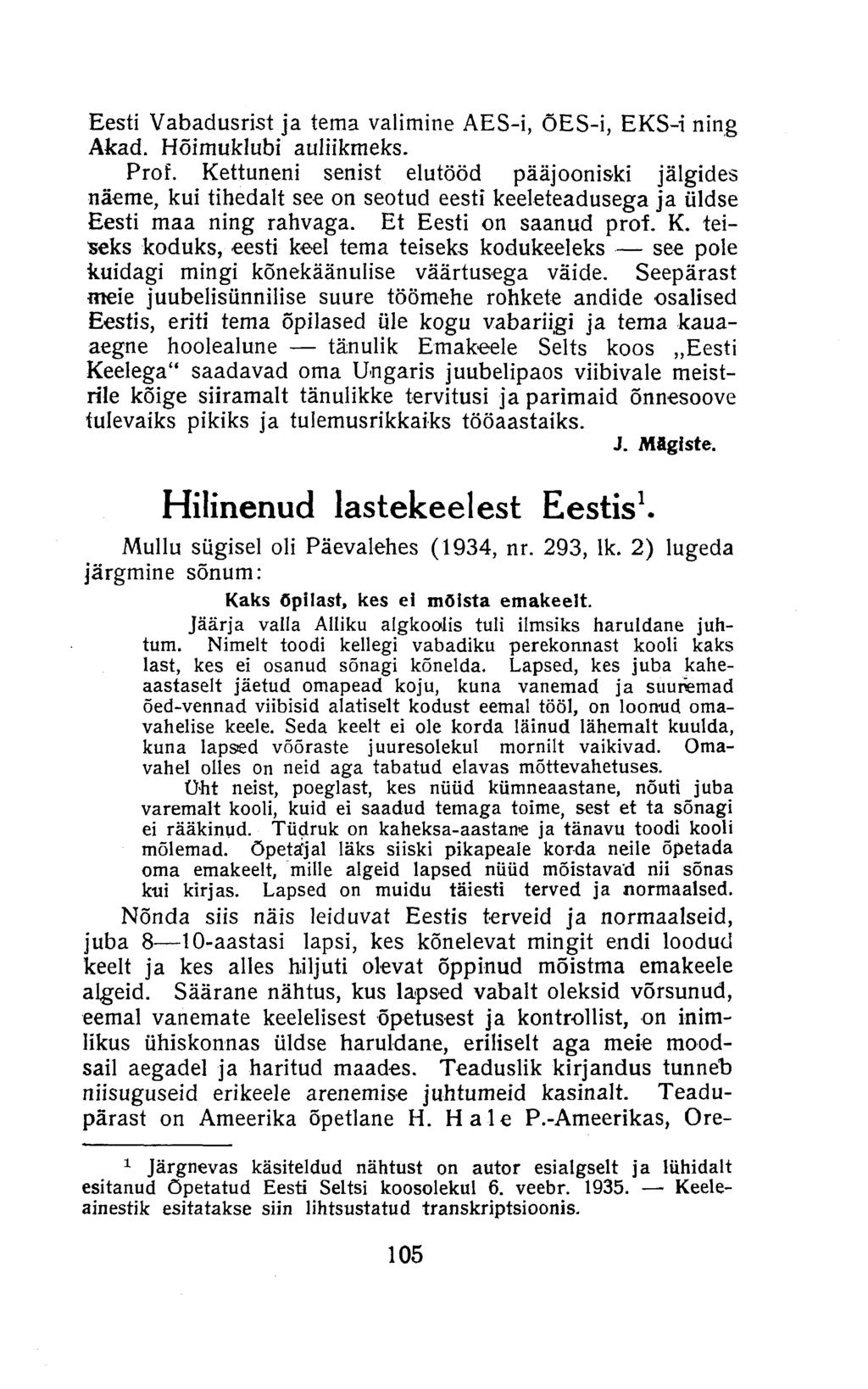 Eesti Vabadusrist ja tema valimine AES-i, ÕES-i, EKS-i ning Äkad. Hõimuklubi auliikmeks. Prof.