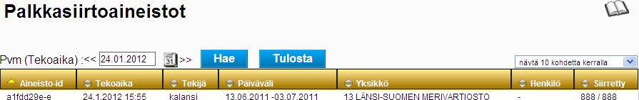 Tietojen siirto palkanlaskentaan jatkuu Yritys Siirrot - Palkkasiirtoaineistot Siirron jälkeen siirrettyä aineistoa voidaan katsoa siirtolokilta siirtoajon palkkatapahtumat