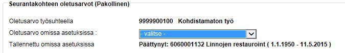 Oletusseurantakohteiden ja työtehtävien antaminen henkilön työaikakorvauksia varten jatkuu Jos oletusarvoksi tallennetun seurantakohteen voimassaolo on päättynyt, niin seurantakohdetta ei voi valita