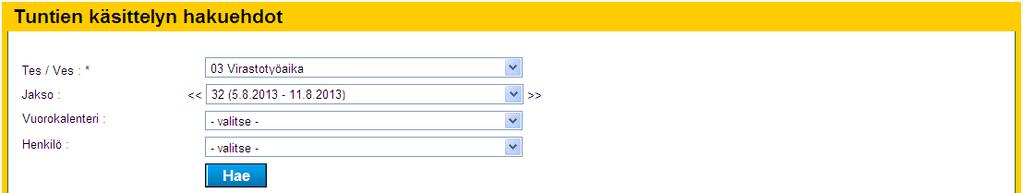 Tuntien käsittely näyttö jatkuu Hakuehtoihin annetaan halutut rajaukset ja valitaan Hae - Työaikamuoto (Tes / Ves) on