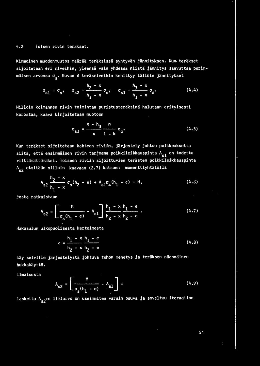 4) Milloin kolmannen rivin toimintaa puristusteraksina ha1utaan erityisesti korostaa, kaava kirjoitetaan muotoon x - h 3 a 53 =------ a. X 1 - k C n (4.