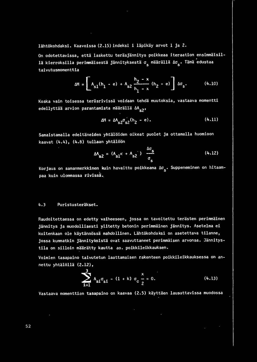 Tama edustaa taivutusmomenttia J h - X - e) + A - 2 -- (h - e) s2 h 2 1 - X (4.