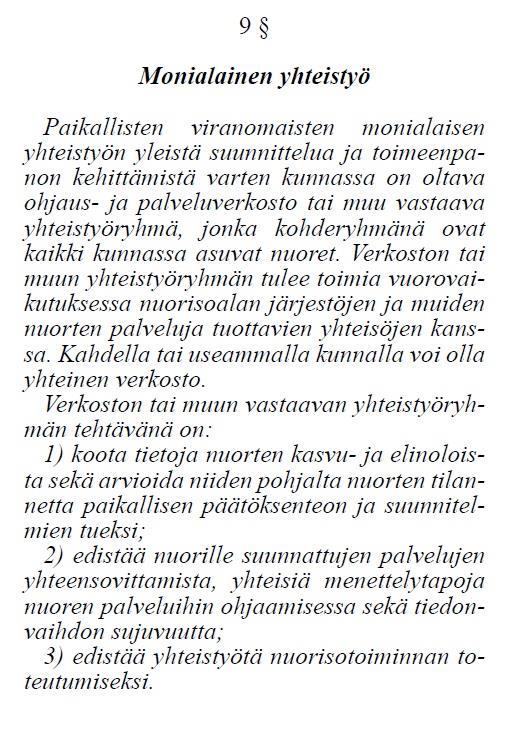 7 a Monialainen yhteistyö Paikallisten viranomaisten monialaisen yhteistyön yleistä suunnittelua ja toimeenpanon kehittämistä varten kunnassa on oltava nuorten ohjaus- ja palveluverkosto, johon