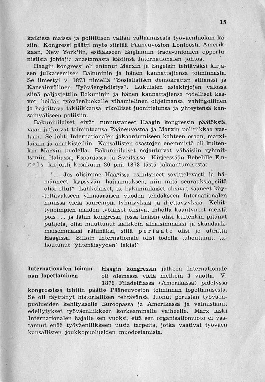 kaikissa maissa ja poliittisen vallan valtaamisesta työväenluokan käsiin.