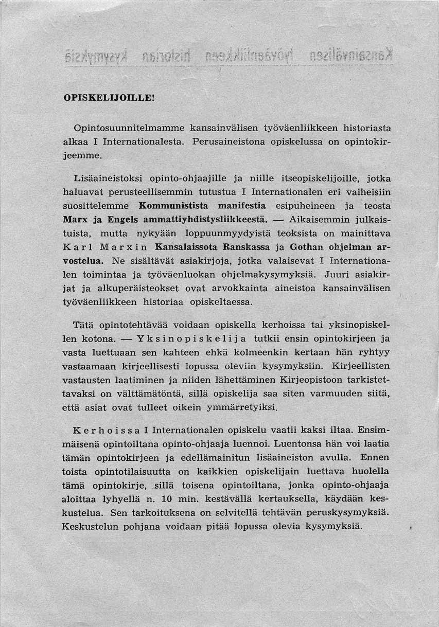 OPISKELIJOILLE! Opintosuunnitelmamme kansainvälisen työväenliikkeen historiasta alkaa 1 Internationalesta. Perusaineistona opiskelussa on opintokirjeemme.