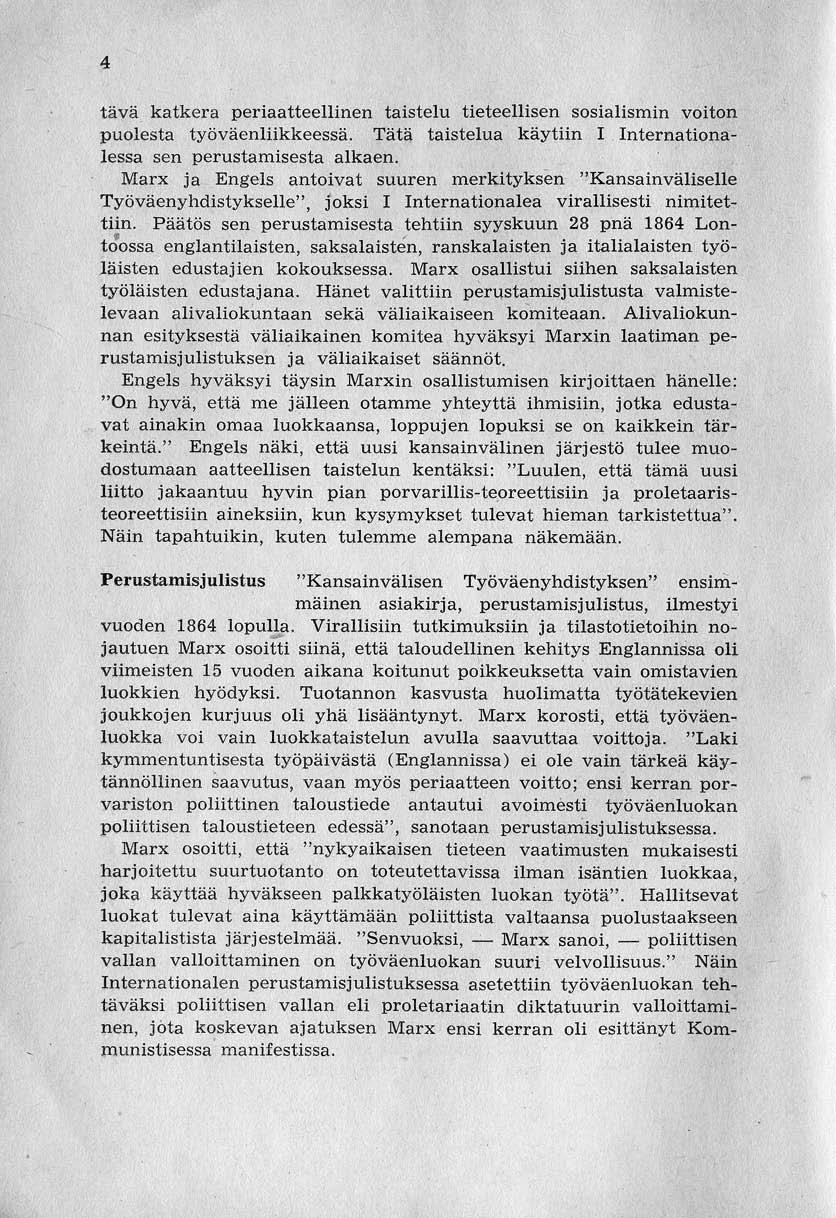 4 tävä katkera periaatteellinen taistelu tieteellisen sosialismin voiton puolesta työväenliikkeessä. Tätä taistelua käytiin 1 Internationalessa sen perustamisesta alkaen.