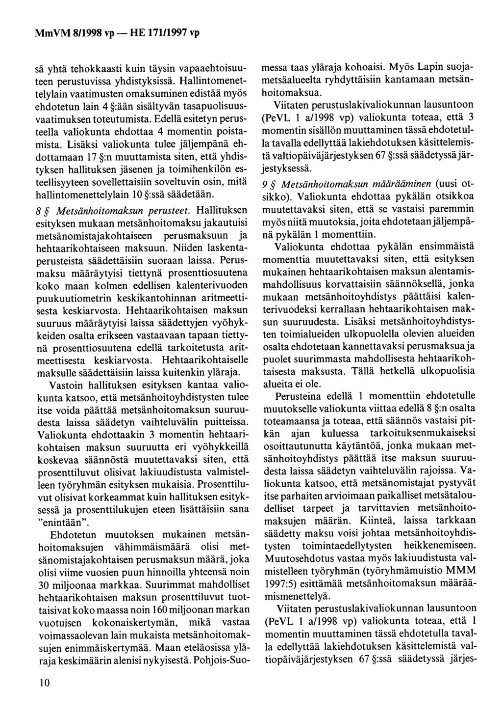 sä yhtä tehokkaasti kuin täysin vapaaehtoisuuteen perustuvissa yhdistyksissä.