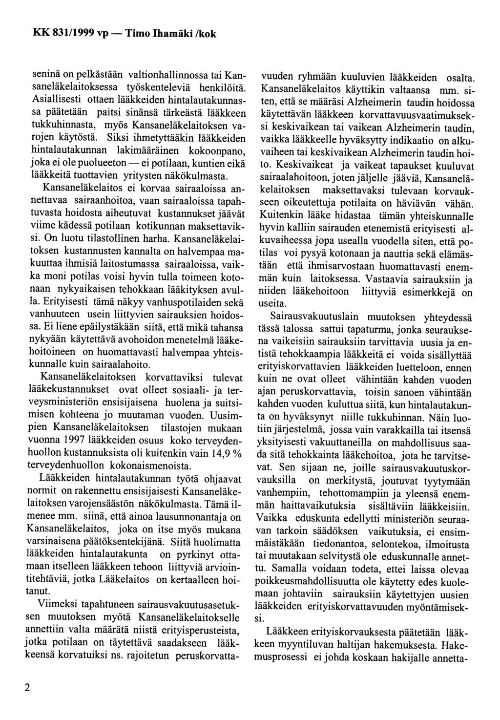 KK 831/1999 vp- Timo Ihamäki /kok seninä on pelkästään valtionhallinnossa tai Kansaneläkelaitoksessa työskenteleviä henkilöitä.