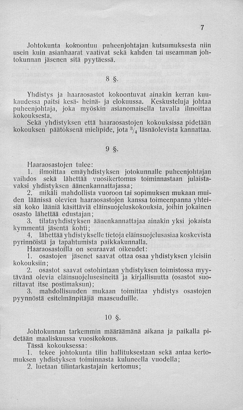 Johtokunta kokoontuu puheenjohtajan kutsumuksesta niin usein kuin asianhaarat vaativat sekä kahden tai useamman johtokunnan jäsenen sitä pyytäessä. 8.