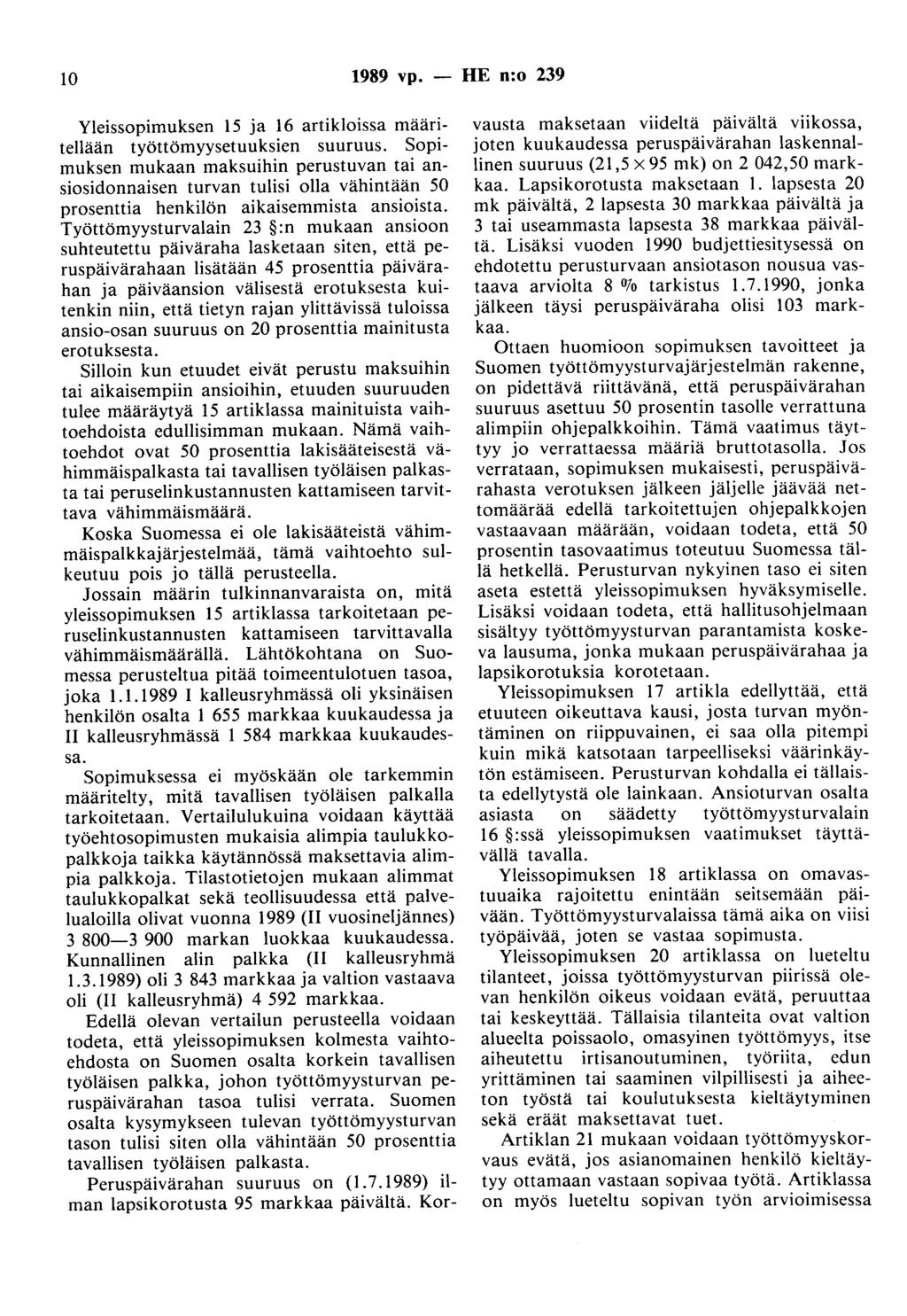 10 1989 vp. - HE n:o 239 Yleissopimuksen 15 ja 16 artikloissa määritellään työttömyysetuuksien suuruus.