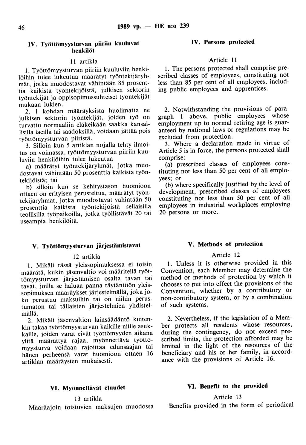 46 1989 vp. IV. Työttömyysturvan piiriin kuuluvat henkilöt 11 artikla 1.