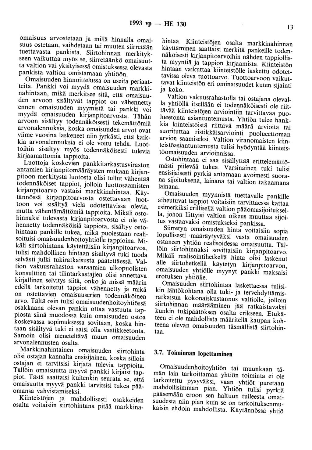 1993 vp - HE 130 13 omaisuus arvostetaan ja millä hinnalla omaisuus ostetaan, vaihdetaan tai muuten siirretään tuettavasta pankista.