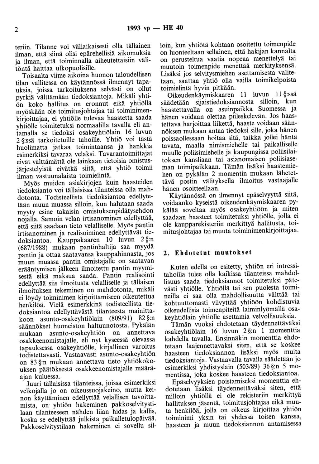 2 1993 vp - HE 40 teriin. Tilanne voi väliaikaisesti olla tällainen ilman, että siinä olisi epärehellisiä aikomuksia ja ilman, että toiminnalla aiheutettaisiin välitöntä haittaa ulkopuolisille.