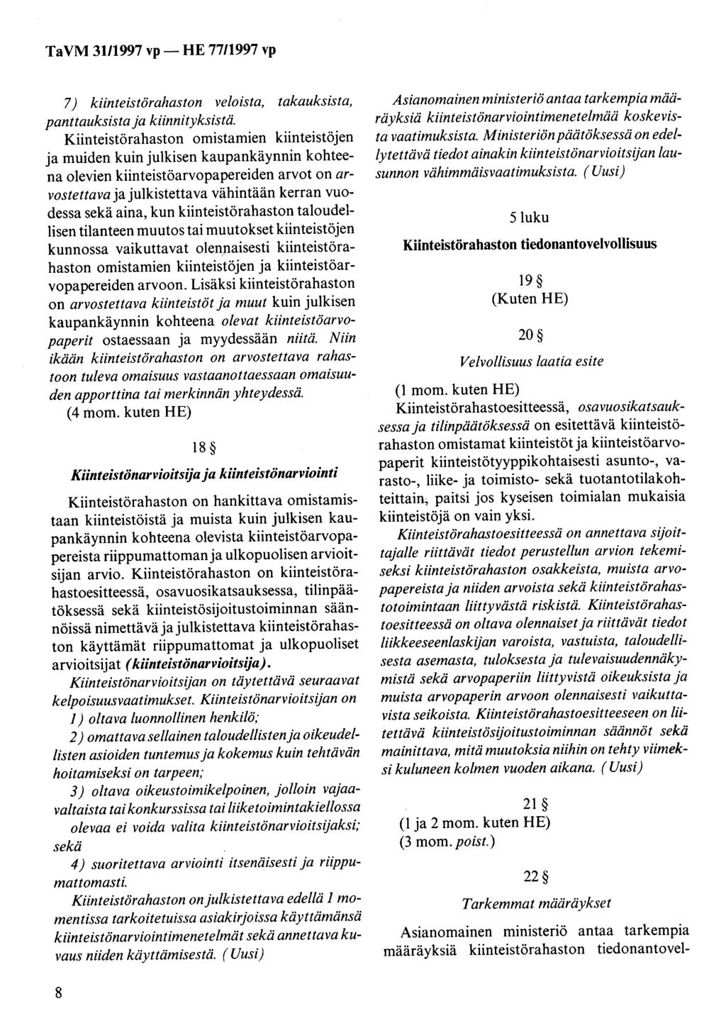 TaVM 31/1997 vp- HE 77/1997 vp 7) kiinteistörahaston veloista, takauksista, panttauksista ja kiinnityksistä.