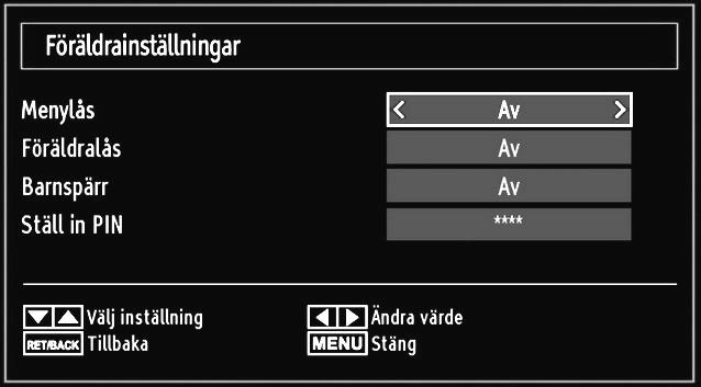 Föräldralås För att förhindra att vissa program kan ses, kan kanaler och menyer låsas genom systemet för föräldralås.