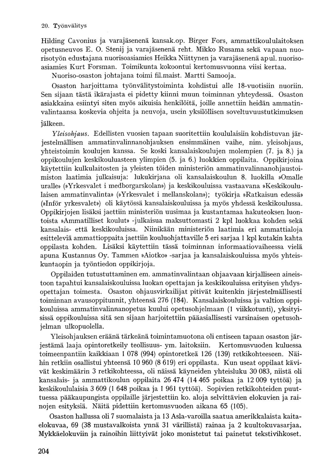Hilding Cavonius ja varajäsenenä kansak.op. Birger Fors, ammattikoululaitoksen opetusneuvos E. O. Stenij ja varajäsenenä reht.