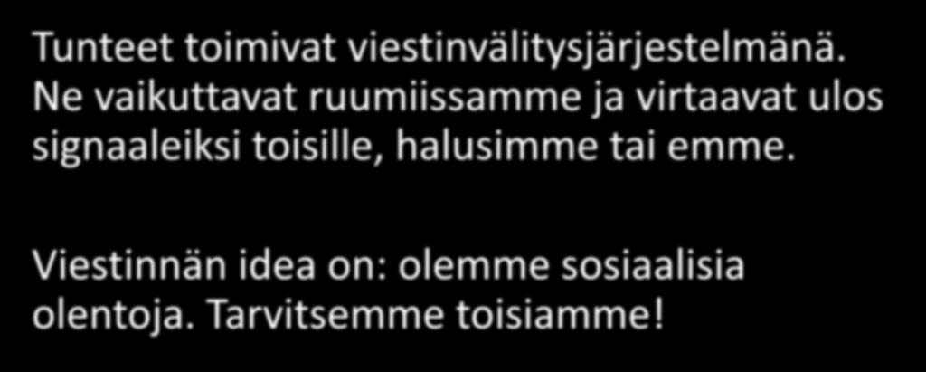 Tunteet toimivat viestinvälitysjärjestelmänä.