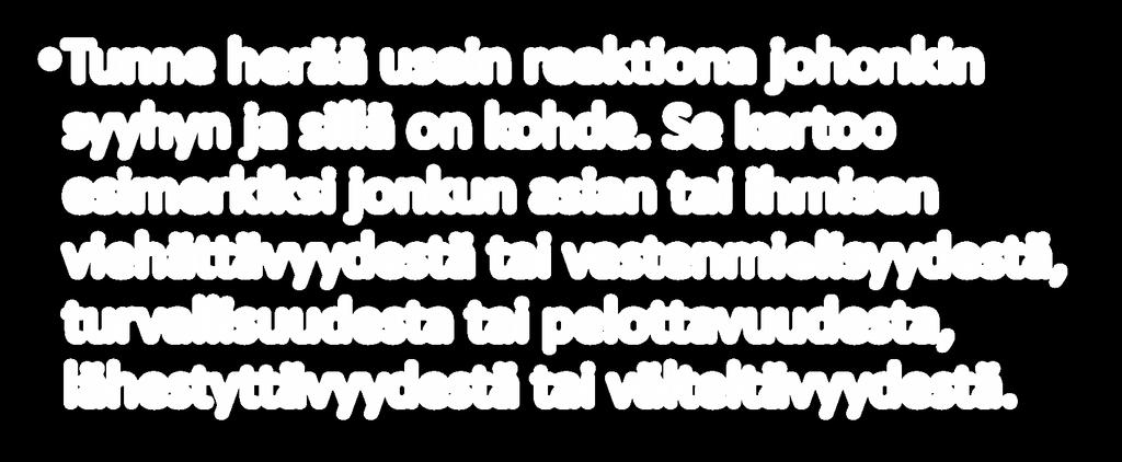 Tunne herää usein reaktiona johonkin syyhyn ja sillä on kohde.