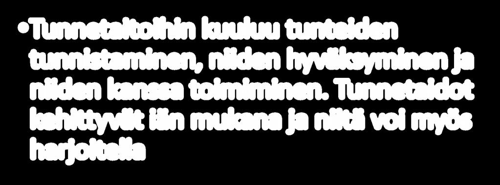 Tunnetaidot auttavat tutustumaan omaan tunnedynamiikkaan Tunnetaitoihin kuuluu tunteiden tunnistaminen, niiden hyväksyminen