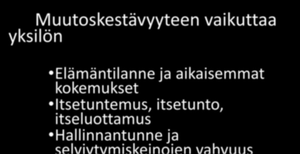 Muutoskestävyyteen vaikuttaa yksilön Elämäntilanne ja aikaisemmat kokemukset