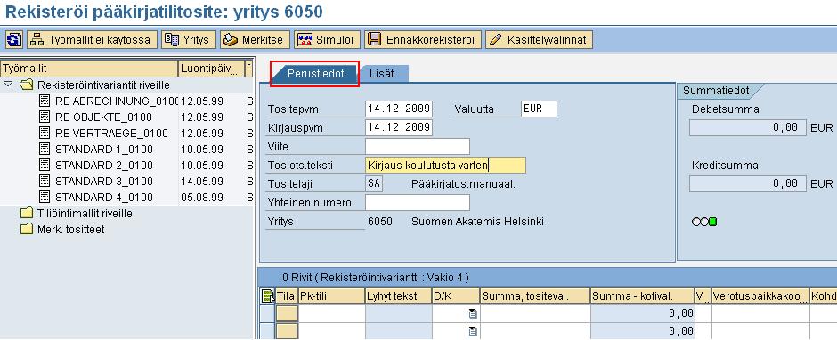 Pääkirjatositteen kirjaaminen Toiminnolla FB50 kirjaudutaan syöttämään pääkirjatositteita seuraavalla tavalla: Perustiedot