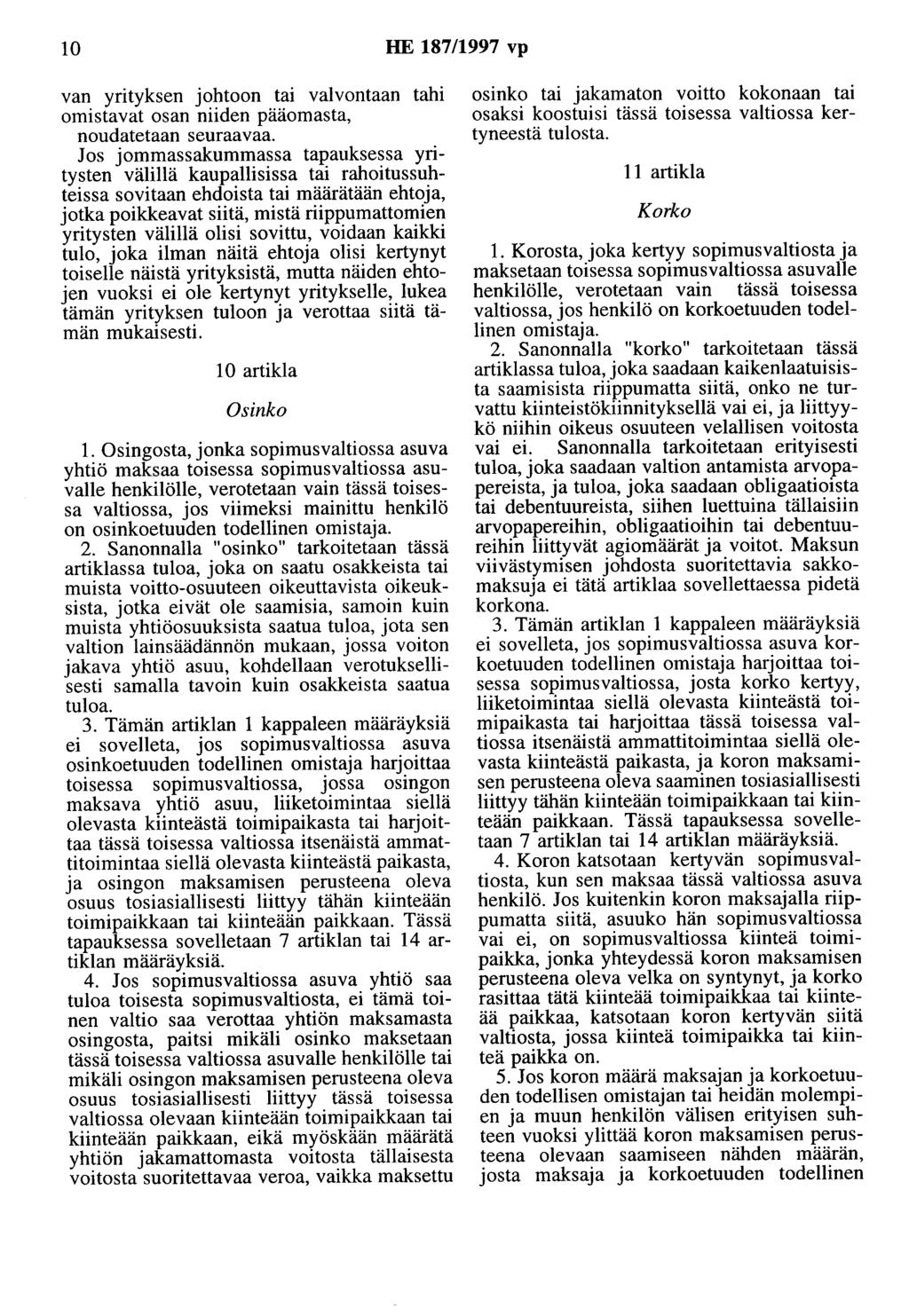 10 HE 187/1997 vp van yrityksen johtoon tai valvontaan tahi omistavat osan niiden pääomasta, noudatetaan seuraavaa.