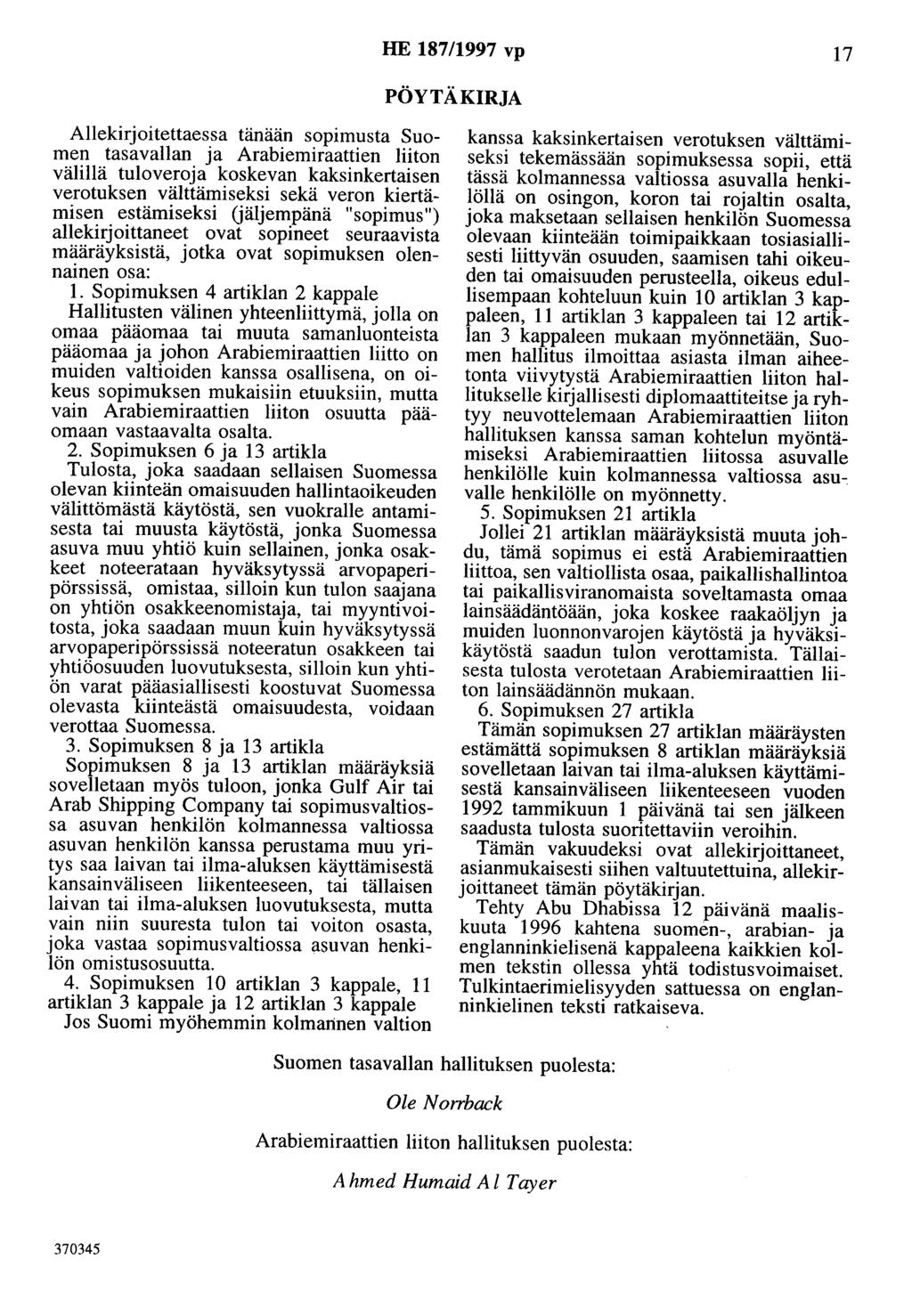 HE 187/1997 vp 17 PÖYTÄKIRJA Allekirjoitettaessa tänään sopimusta Suomen tasavallan ja Arabiemiraattien liiton välillä tuloveroja koskevan kaksinkertaisen verotuksen välttämiseksi sekä veron