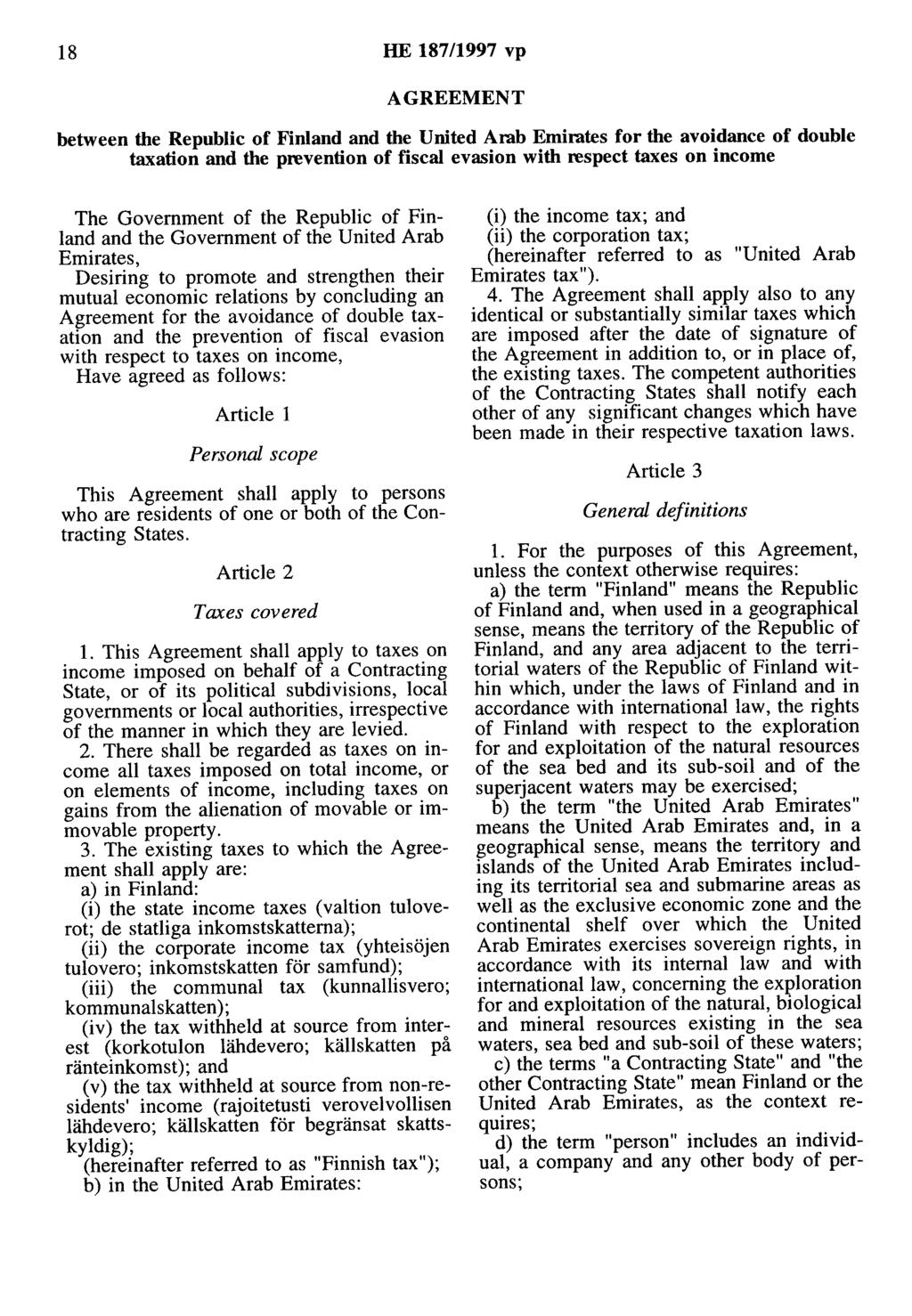 18 HE 187/1997 vp AGREEMENT between tbe Republic of Finland and the United Arab Emirates for the avoidance of double taxation and tbe prevention of fiscal evasion witb respect taxes on income The