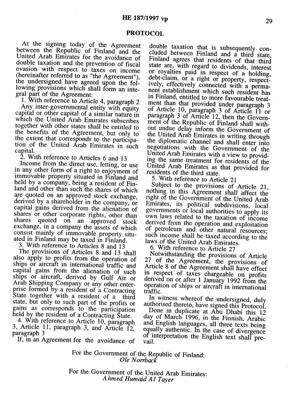 HE 187/1997 vp 29 PROTOCOL At the signing today of the Agreement between the Republic of Finland and the United Arab Emirates for the avoidance of double taxation and the prevention of fiscal evasion