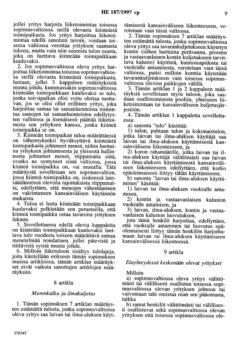 HE 187/1997 vp 9 jollei yritys harjoita liiketoimintaa toisessa sopimusvaltiossa siellä olevasta kiinteästä toimipaikasta.