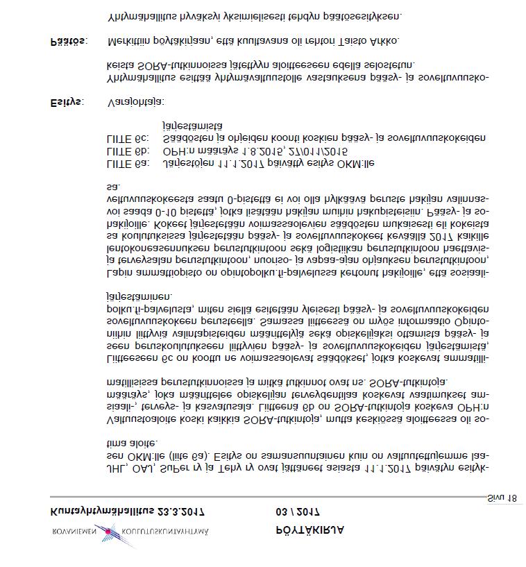 Kuntayhtymävaltuusto 31.5.2017 01 / 2017 Sivu 16 ------------ Yhtymävaltuusto 31.5.2017 7 LIITE 3a: Järjestöjen 11.1.2017 päivätty esitys OKM:lle LIITE 3b: OPH:n määräys 1.8.