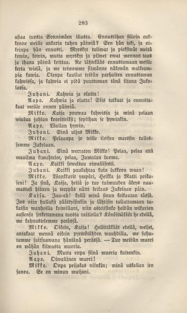 283 asiaa tuosta Sonnimäen illasta. Ennustihan silloin eukkonne meille ankaria tuhon päiwiä? Sen hän teki, ja oikeinpa hän ennusti.