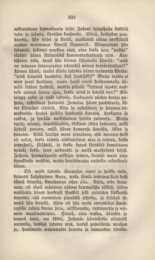 303 nokimustana kaswoiltansa seisoi Juhani latopihalla keskellä tulta ja sadetta, kiroillen kauheasti.