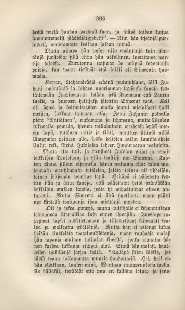 306 hestä wielä haudan partaallakaan, ja sitäpä taidan kutsua luonnottomaksi säästeliäisyydeksi". Niin hän itseänsä puolusteli, omistamatta koskaan saidan nimeä.