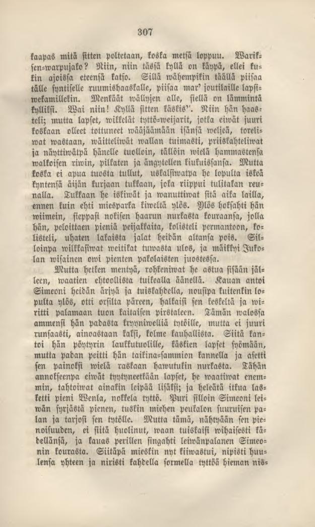 307 kaapas mitä sitten poltetaan, koska metsä loppuu. Wariksen-warpujako? Niin, niin tässä kyllä on käypä, ellei kukin ajoissa eteensä katso.